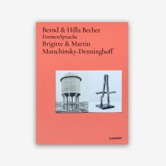 "FormenSprache. Bernd & Hilla Becher / Brigitte & Martin Matschinsky-Denninghoff"