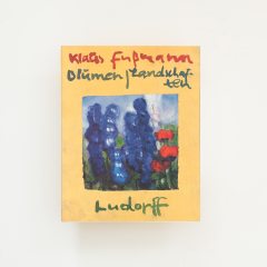 Klaus Fußmann. Blumen/Landschaften