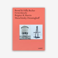 "FormenSprache. Bernd & Hilla Becher / Brigitte & Martin Matschinsky-Denninghoff"